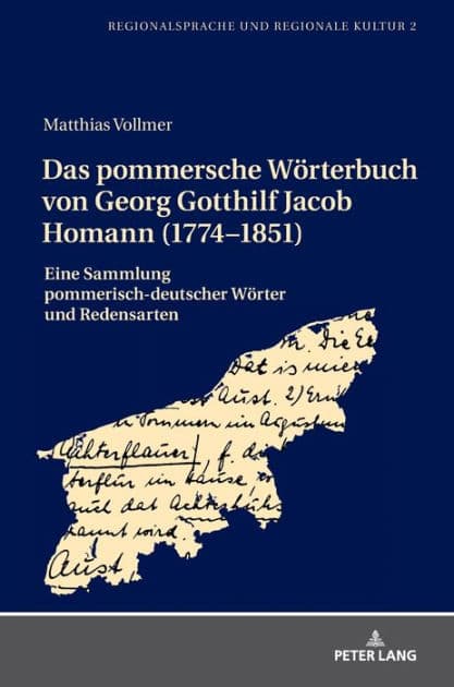 Das pommersche Woerterbuch von Georg Gotthilf Jacob Homann (1774-1851): Eine Sammlung pommerisch-deutscher Woerter und Redensarten by Matthias Vollmer