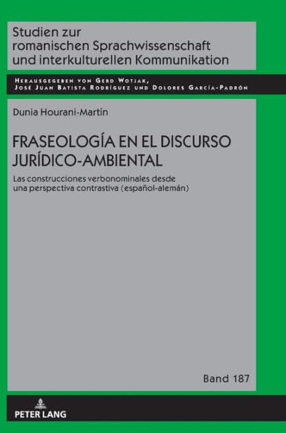 Fraseología en el discurso jurídico-ambiental: Las construcciones verbonominales desde una perspectiva contrastiva (español-alemán) by Dunia Hourani-Martín
