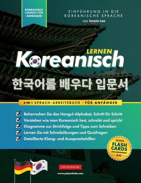 Koreanisch Lernen für Anfänger - Das Hangul Arbeitsbuch: Die Einfaches, Schritt-für-Schritt, Lernbuch und Übungsbuch - zum Erlernen wie zum Lesen, Schreiben und Sprechen das Koreanische Alphabet (mit Flashcard-Seiten) by Jennie Lee