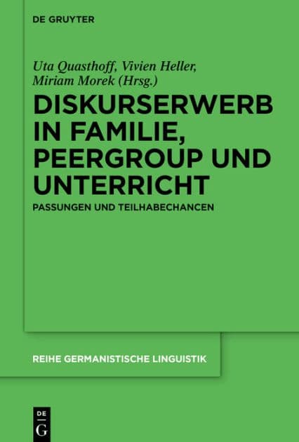 Diskurserwerb in Familie, Peergroup und Unterricht: Passungen und Teilhabechancen by Uta Quasthoff