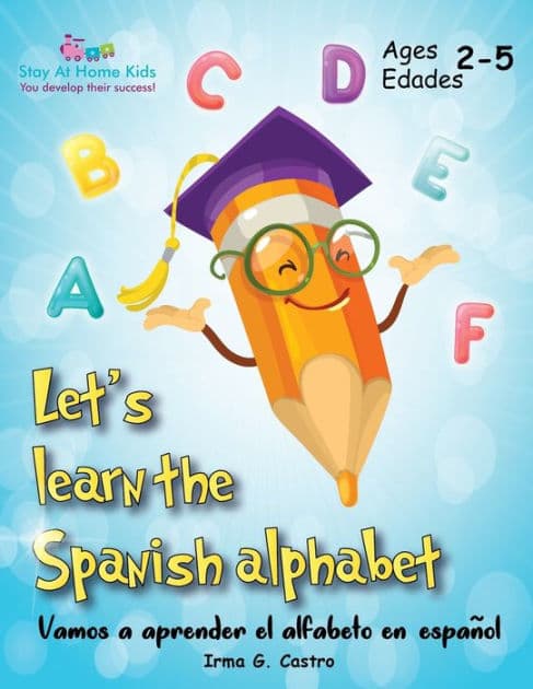 Let's Learn the Spanish Alphabet!: ï¿½Vamos a aprender el alfabeto en espaï¿½ol! by Irma Griselda Ramos