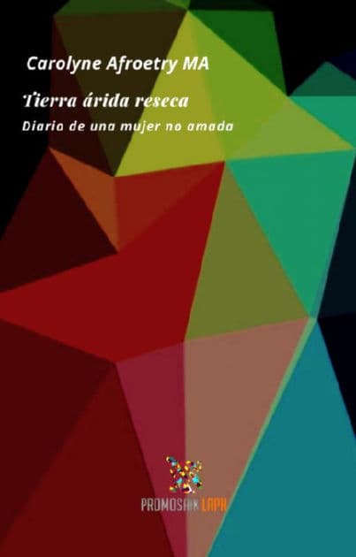 Tierra Árida Reseca: Diario de una mujer no amada by Carolyne Afroetry