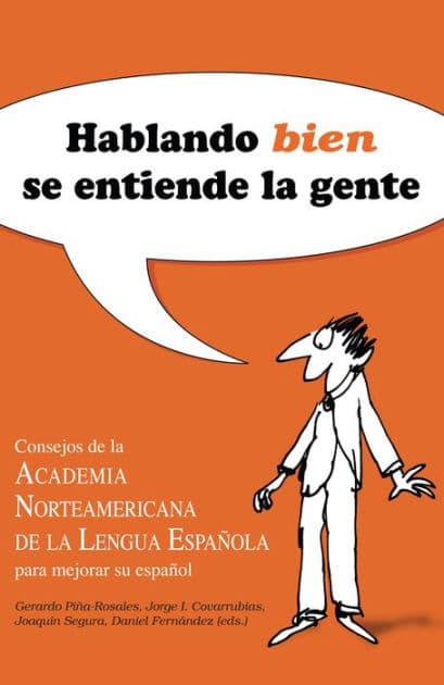 Hablando bien se entiende la gente by Academia Norteamericana de la Lengua Española