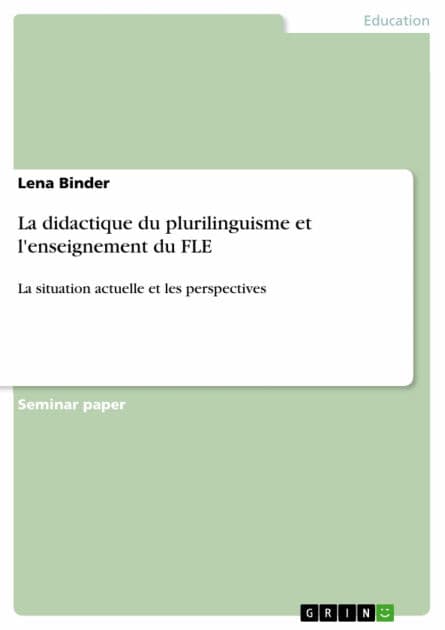 La didactique du plurilinguisme et l'enseignement du FLE: La situation actuelle et les perspectives by Lena Binder