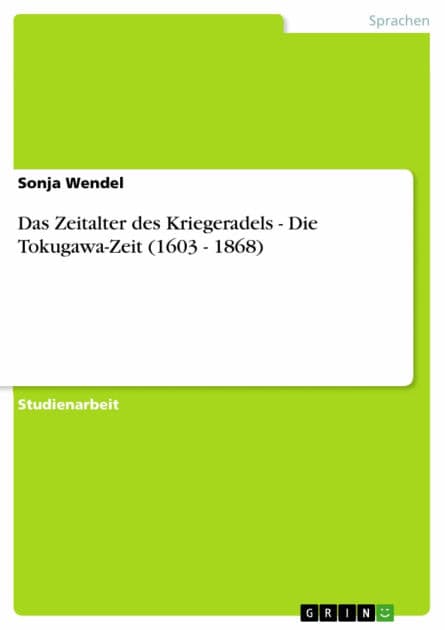 Das Zeitalter des Kriegeradels - Die Tokugawa-Zeit (1603 - 1868) by Sonja Wendel