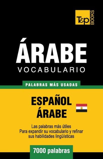 Vocabulario Espaï¿½ol-ï¿½rabe Egipcio - 7000 palabras mï¿½s usadas by Andrey Taranov