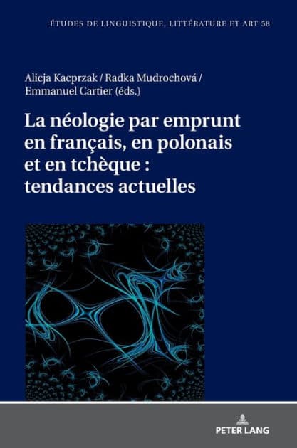 La néologie par emprunt en français, en polonais et en tchèque : tendances actuelles by Katarzyna Wolowska