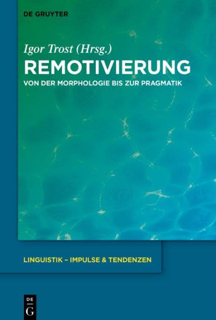 Remotivierung: Von der Morphologie bis zur Pragmatik by Igor Trost