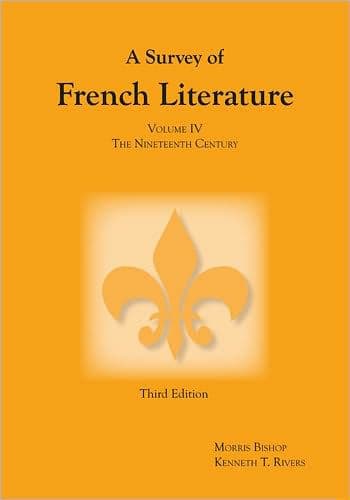 Survey of French Literature, Volume 4: The Nineteenth Century by Kenneth T. Rivers