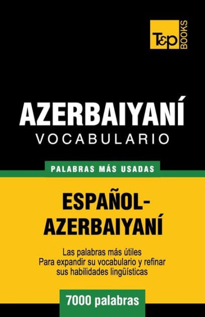 Vocabulario espaï¿½ol-azerbaiyanï¿½ - 7000 palabras mï¿½s usadas by Andrey Taranov