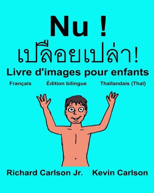Nu !: Livre d'images pour enfants Français-Thaïlandais/Thaï (Édition bilingue) by Kevin Carlson