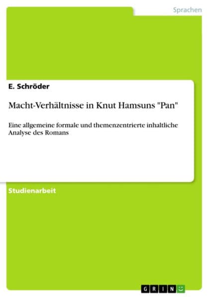 Macht-Verhältnisse in Knut Hamsuns 'Pan': Eine allgemeine formale und themenzentrierte inhaltliche Analyse des Romans by E. Schröder