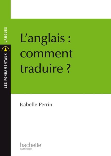 L'anglais : comment traduire ? by Isabelle Perrin