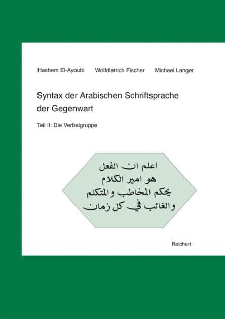 Syntax der Arabischen Schriftsprache der Gegenwart: Teil II: Die Verbalgruppe by Hashem El-Ayoubi