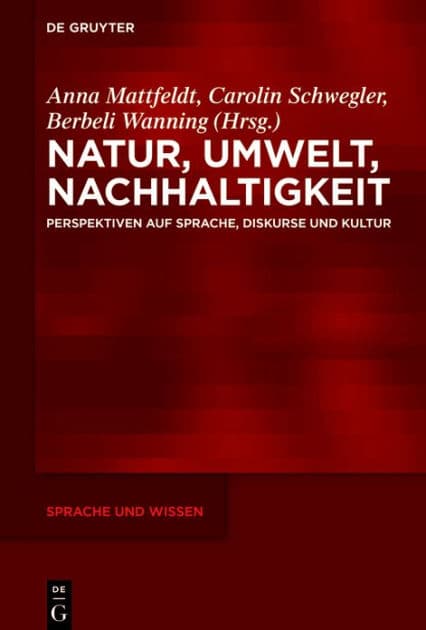 Natur, Umwelt, Nachhaltigkeit: Perspektiven auf Sprache, Diskurse und Kultur by Anna Mattfeldt