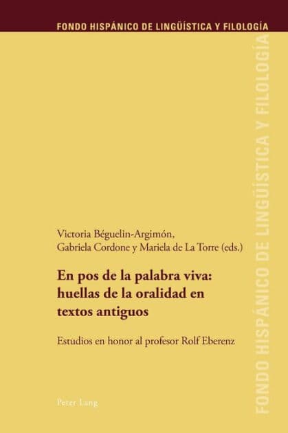 En pos de la palabra viva: huellas de la oralidad en textos antiguos: Estudios en honor al profesor Rolf Eberenz by Maria Teresa Echenique Elizondo