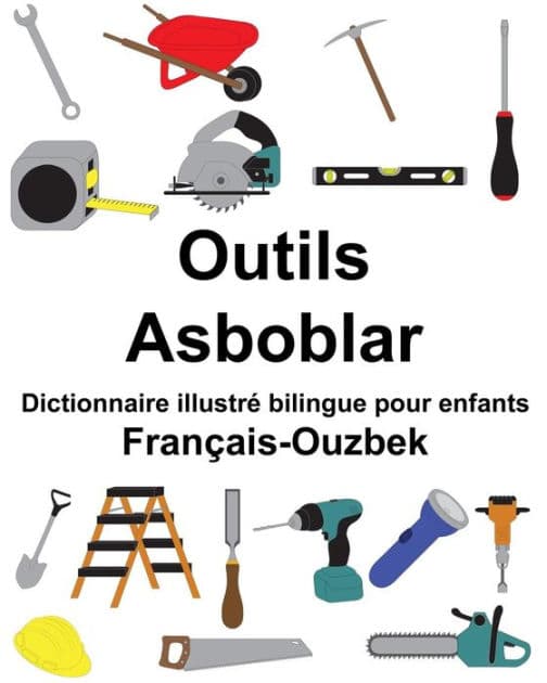 Français-Ouzbek Outils/Asboblar Dictionnaire illustré bilingue pour enfants by Suzanne Carlson