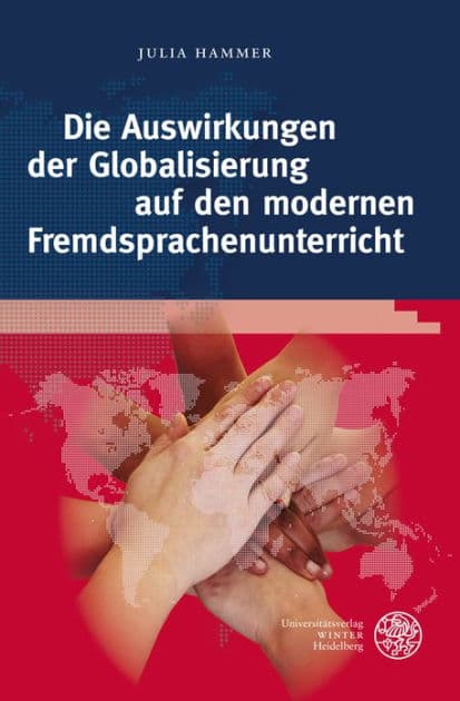 Die Auswirkungen der Globalisierung auf den modernen Fremdsprachenunterricht: Globale Herausforderungen als Lernziele und Inhalte des fortgeschrittenen Englischunterrichts. Are We Facing the Future? by Julia Hammer