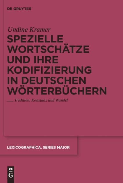 Spezielle Wortschätze und ihre Kodifizierung in deutschen Wörterbüchern: Tradition, Konstanz und Wandel by Undine Kramer