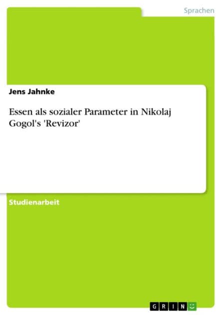 Essen als sozialer Parameter in Nikolaj Gogol's 'Revizor' by Jens Jahnke
