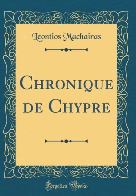 Chronique de Chypre (Classic Reprint) by Leontios Machairas