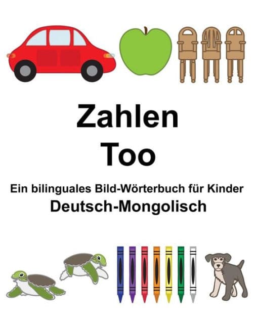 Deutsch-Mongolisch Zahlen/Too Ein bilinguales Bild-Wörterbuch für Kinder by Suzanne Carlson