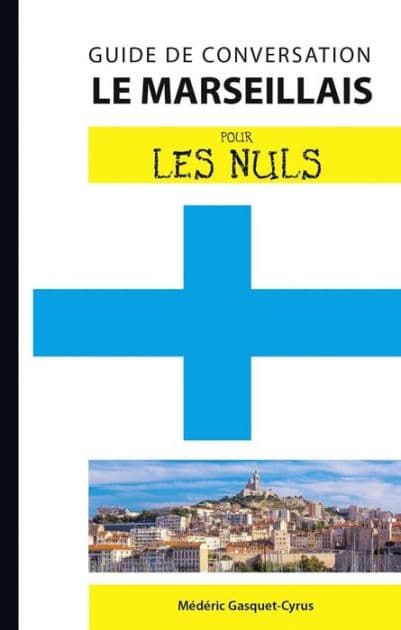 Le marseillais - Guide de conversation Pour les Nuls, 2ème édition by Médéric Gasquet-Cyrus