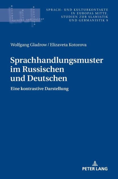 Sprachhandlungsmuster im Russischen und Deutschen: Eine kontrastive Darstellung by Wolfgang Gladrow