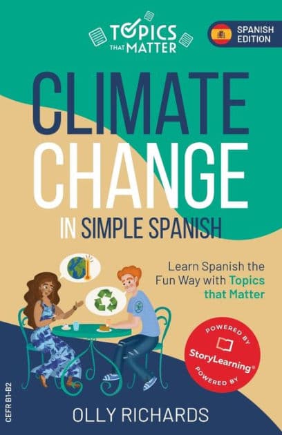 Climate Change in Simple Spanish: Learn Spanish the Fun Way with Topics that Matter by Olly Richards