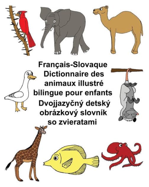 Français-Slovaque Dictionnaire des animaux illustré bilingue pour enfants by Kevin Carlson