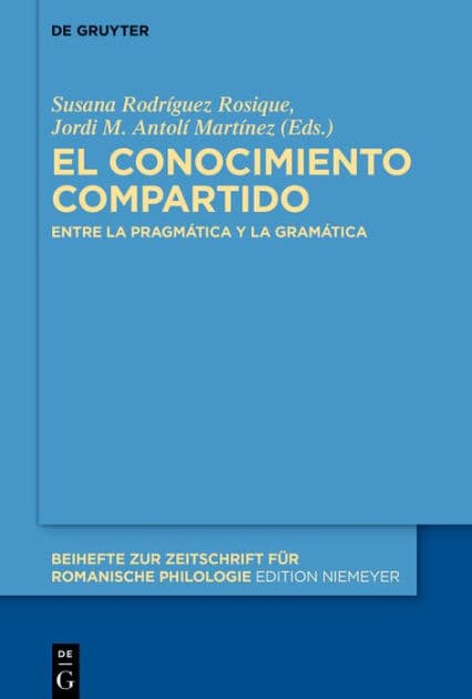 El conocimiento compartido: Entre la pragmática y la gramática by Susana Rodriguez Rosique