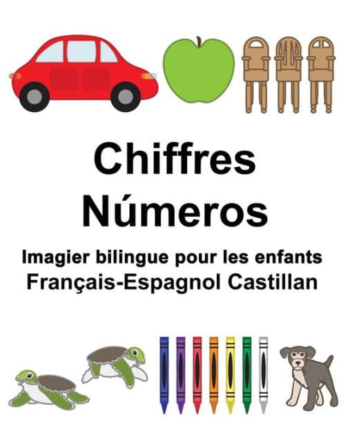 Français-Espagnol Castillan Chiffres/Números Imagier bilingue pour les enfants by Suzanne Carlson