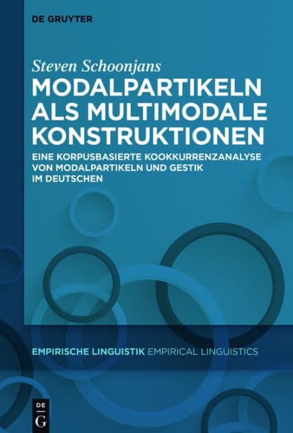Modalpartikeln als multimodale Konstruktionen: Eine korpusbasierte Kookkurrenzanalyse von Modalpartikeln und Gestik im Deutschen by Steven Schoonjans