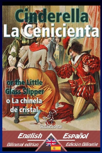 Cinderella - La Cenicienta: Bilingual parallel text - Textos bilingües en paralelo: English-Spanish / Inglés-Español by Charles Welsh