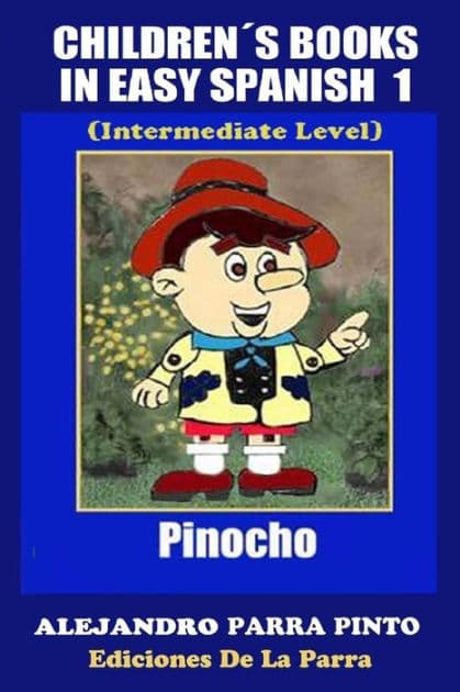 ChildrenÃ¯Â¿Â½s Books In Easy Spanish 1: Pinocho (Intermediate Level) by Alejandro Parra Pinto