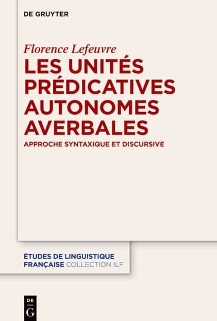 Les unités prédicatives autonomes averbales: Approche syntaxique des phrases averbales en discours by Florence Lefeuvre