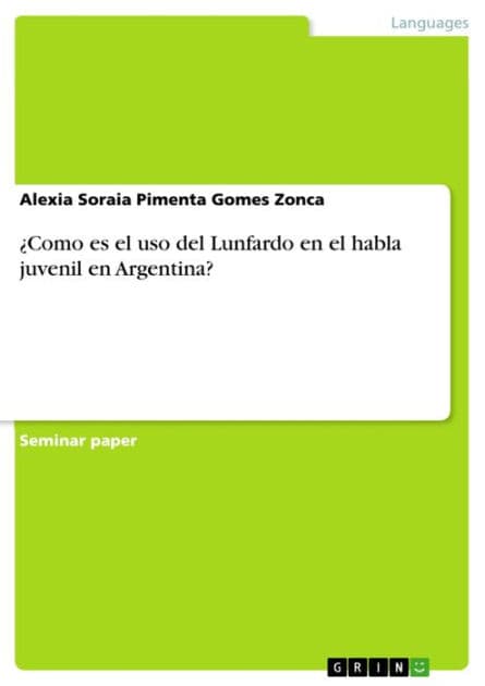 ¿Como es el uso del Lunfardo en el habla juvenil en Argentina? by Alexia Soraia Pimenta Gomes Zonca