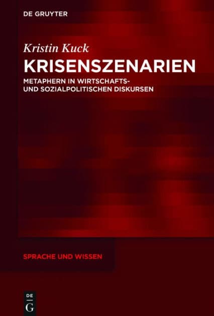Krisenszenarien: Metaphern in wirtschafts- und sozialpolitischen Diskursen by Kristin Kuck
