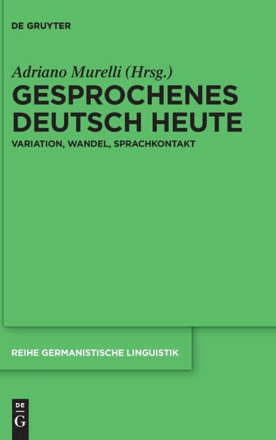 Gesprochenes Deutsch heute: Variation, Wandel, Sprachkontakt by Adriano Murelli