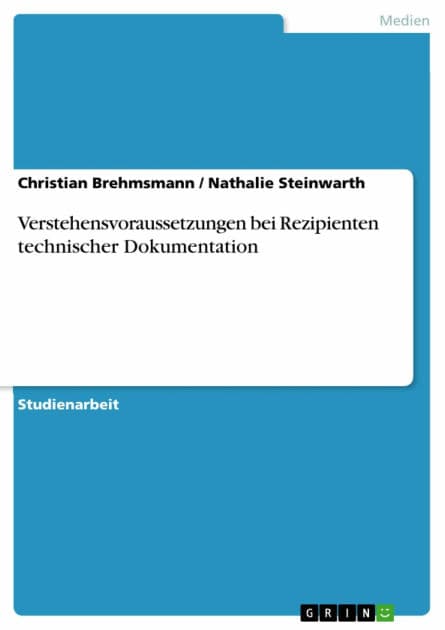 Verstehensvoraussetzungen bei Rezipienten technischer Dokumentation by Christian Brehmsmann