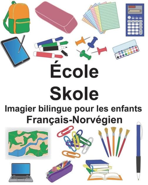Français-Norvégien École/Skole Imagier bilingue pour les enfants by Suzanne Carlson