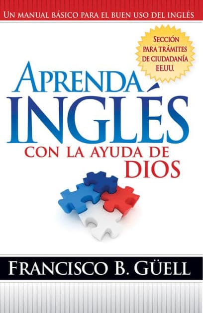 Aprenda Inglés Con La Ayuda De Dios: Un manual básico para el buen uso del inglés by Francisco Guell