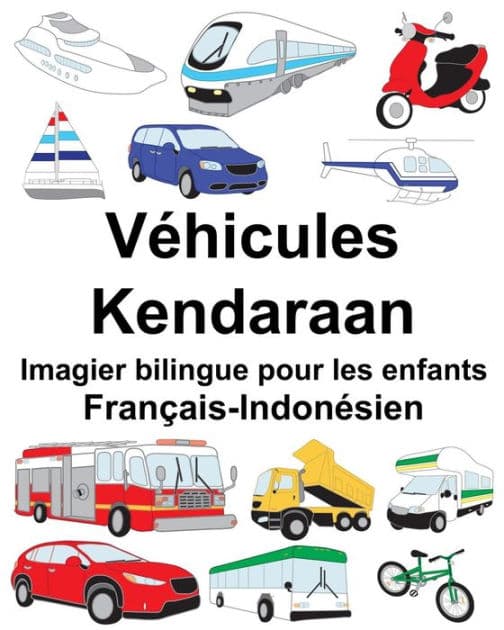 Français-Indonésien Véhicules/Kendaraan Imagier bilingue pour les enfants by Suzanne Carlson