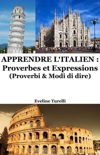 Apprendre l'Italien : Proverbes et Expressions by Eveline Turelli