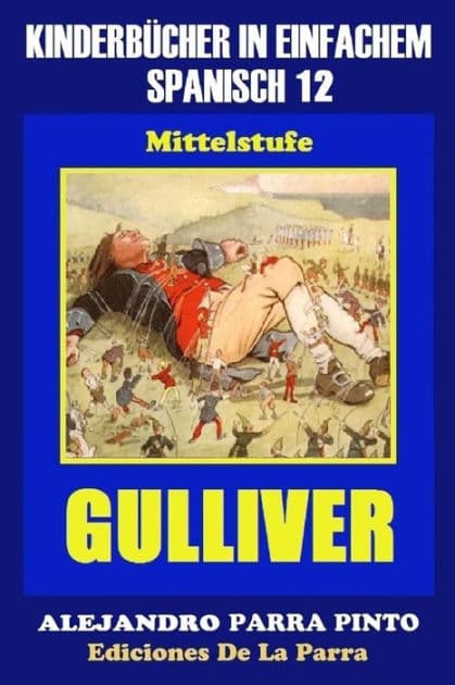 Kinderbücher in einfachem Spanisch Band 12: Gulliver by ïlvaro Parra Pinto