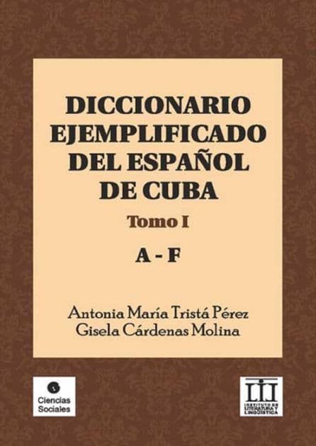 Diccionario ejemplificado del español de Cuba: Tomo I (A-F) by Antonia María Tristá Pérez