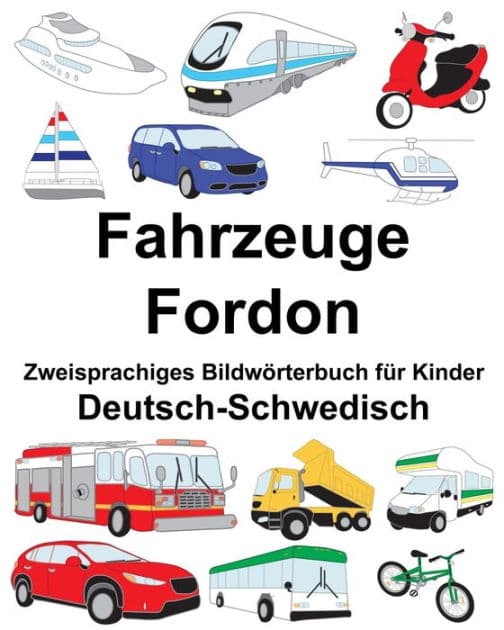 Deutsch-Schwedisch Fahrzeuge/Fordon Zweisprachiges Bildwörterbuch für Kinder by Suzanne Carlson