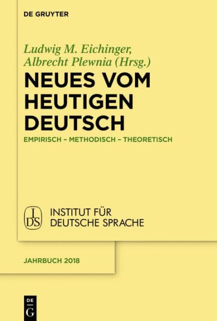 Neues vom heutigen Deutsch: Empirisch - methodisch - theoretisch by Ludwig Eichinger