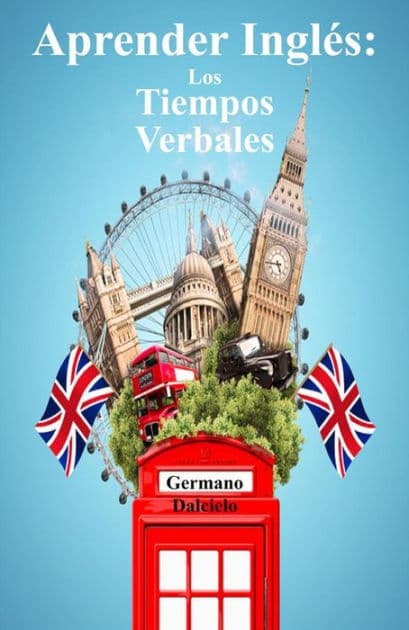 Aprender Inglés: Los Tiempos Verbales by Germano Dalcielo