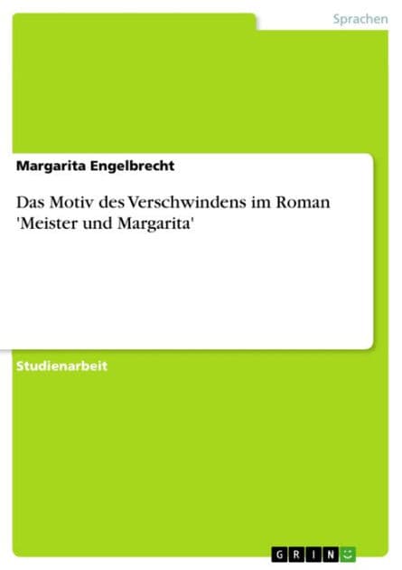 Das Motiv des Verschwindens im Roman 'Meister und Margarita' by Margarita Engelbrecht